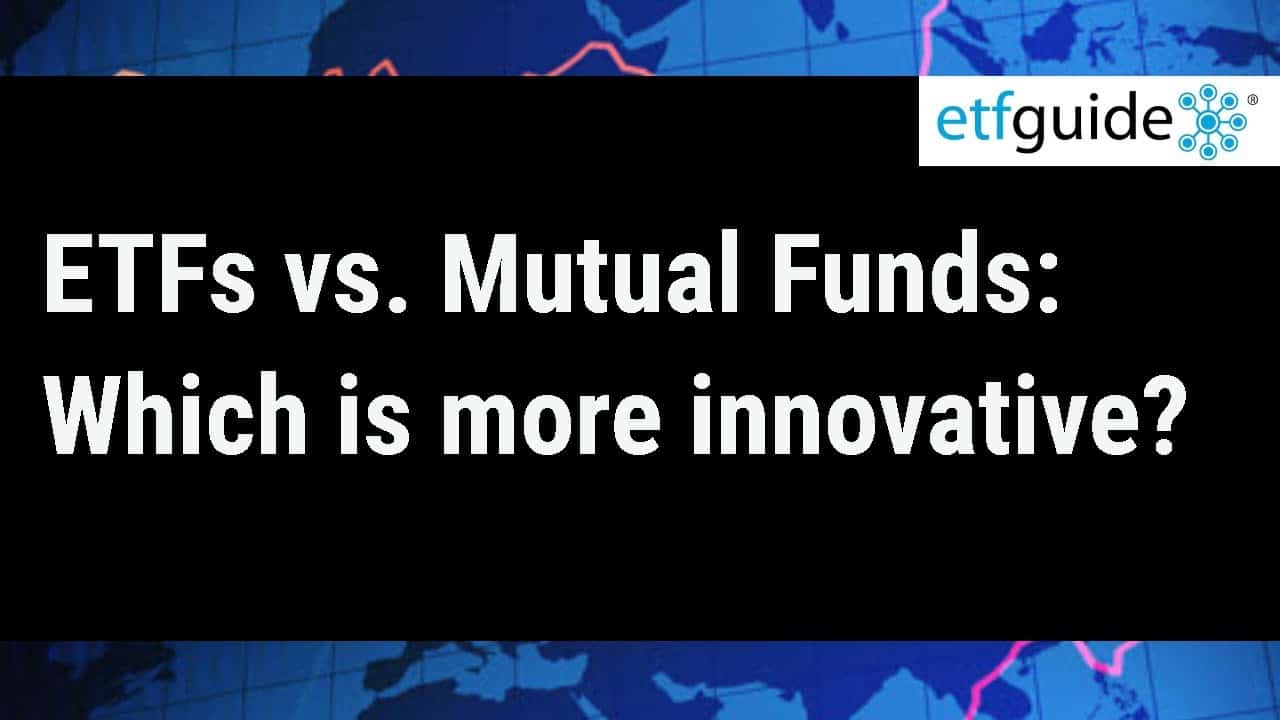 ETFs Vs. Mutual Funds: Which Is More Innovative? - ETFguide